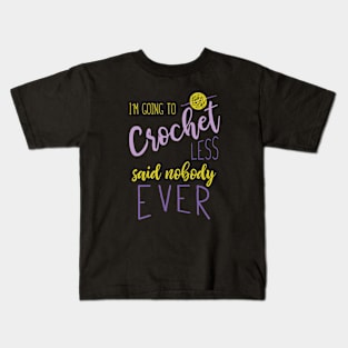 Funny Crocheting Saying for Crocheter Kids T-Shirt